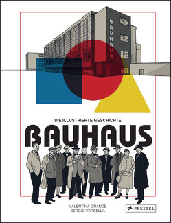 Bauhaus – Die illustrierte Geschichte von Grande,  Valentina, Varbella,  Sergio