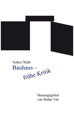 Bauhaus – frühe Kritik von Vitt,  Walter, Wahl,  Volker