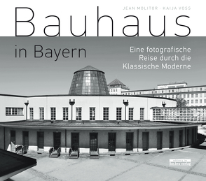Bauhaus in Bayern von Molitor,  Jean, Voss,  Kaija