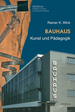 Bauhaus. Kunst und Pädagogik von Wick,  Rainer K