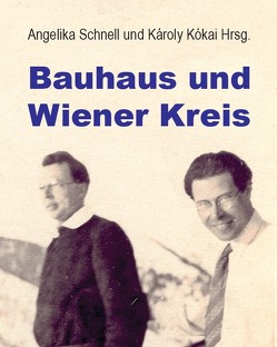 Bauhaus und Wiener Kreis von Kókai,  Károly, Schnell,  Angelika