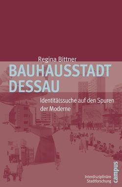 Bauhausstadt Dessau von Bittner,  Regina