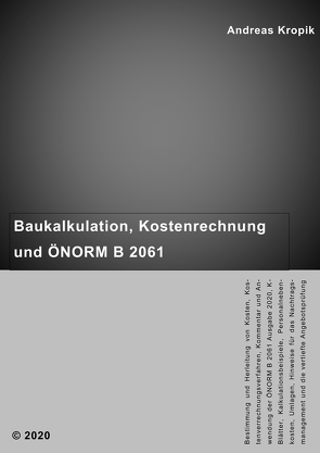 Baukalkulation, Kostenrechnung und ÖNORM B 2061 von Kropik,  Andreas