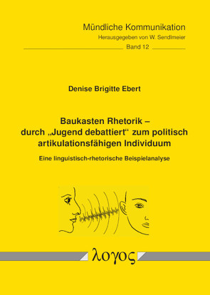 Baukasten Rhetorik — durch „Jugend debattiert“ zum politisch artikulationsfähigen Individuum von Ebert,  Denise Brigitte
