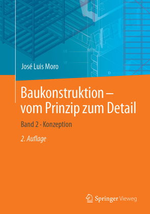 Baukonstruktion – vom Prinzip zum Detail von Alihodzic,  Bernes, Moro,  José Luis, Rottner,  Matthias, Schlaich,  Jörg, Weißbach,  Matthias