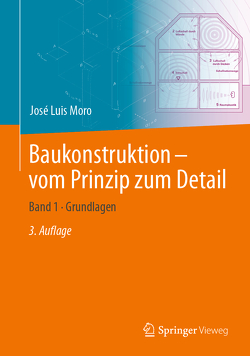 Baukonstruktion – vom Prinzip zum Detail von Moro,  José Luis, Schlaich,  Jörg, Weißbach,  Matthias