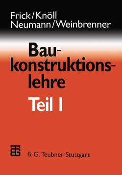 Baukonstruktionslehre von Frick,  O., Knöll,  Kerstin, Neumann,  Dietrich, Weinbrenner,  Ulrich