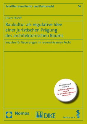 Baukultur als regulative Idee einer juristischen Prägung des architektonischen Raums von Streiff,  Oliver