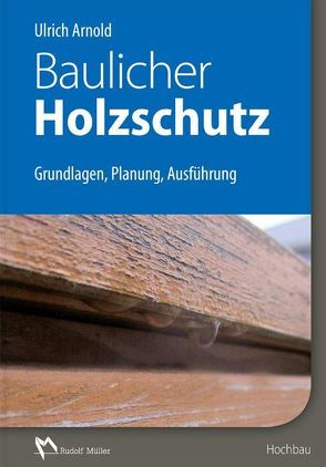 Baulicher Holzschutz von Arnold,  Ulrich