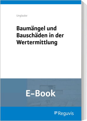 Baumängel und Bauschäden in der Wertermittlung (E-Book) von Unglaube,  Daniela