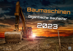 Baumaschinen – gigantische Bauhelfer – 2023 – Kalender DIN A2