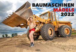 Baumaschinen Mädels 2022 – Erotik auf der Baustelle – Akt-Fotografie der Extraklasse! von Lutzebäck,  Frank