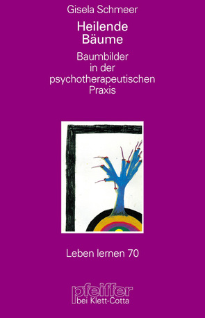 Baumbilder in der psychotherapeutischen Praxis (Leben lernen, Bd. 70) von Schmeer,  Gisela