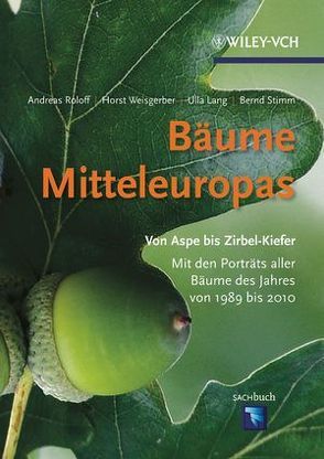 Bäume Mitteleuropas von Lang,  Ulla M., Roloff,  Andreas, Stimm,  Bernd, Weisgerber,  Horst