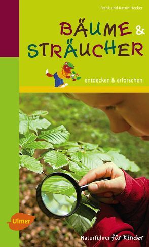 Naturführer für Kinder: Bäume und Sträucher von Hecker,  Frank und Katrin