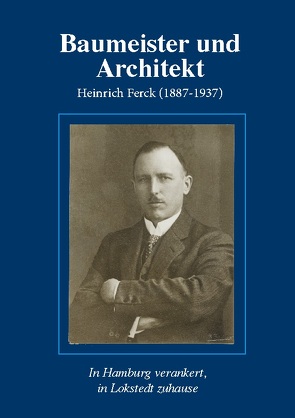 Baumeister und Architekt Heinrich Ferck (1887-1937) von Winter,  Georg, Zech,  Christian