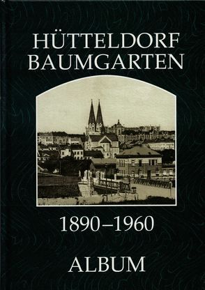 Hütteldorf Baumgarten 1890-1960 von Lunzer,  Christian, Seemann,  Helfried