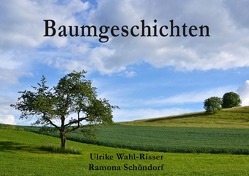 Baumgeschichten von Schöndorf,  Ramona, Wahl-Risser,  Ulrike