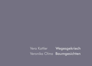 Baumgesichten Wegesgekriech von Kattler,  Vera, Olma,  Veronika