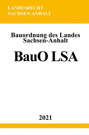 Bauordnung des Landes Sachsen-Anhalt (BauO LSA) von Studier,  Ronny