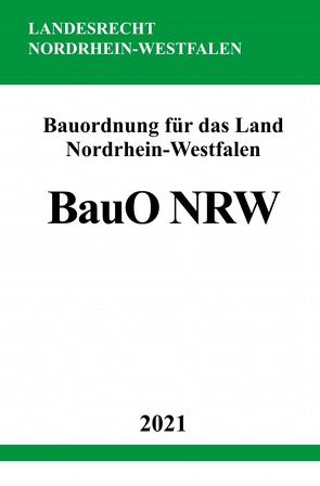 Bauordnung für das Land Nordrhein-Westfalen (Landesbauordnung – BauO NRW) von Studier,  Ronny
