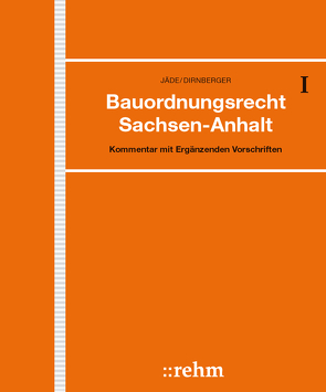 Bauordnungsrecht Sachsen-Anhalt von Bauer,  Karl, Böhme,  Günter, Dirnberger,  Franz, Jäde,  Henning, Radeisen,  Marita, Spiekermann,  Lydia, Thom,  Alexander