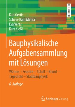 Bauphysikalische Aufgabensammlung mit Lösungen von Gertis,  Karl, Kießl,  Kurt, Mehra,  Schew-Ram, Veres,  Eva