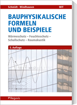 Bauphysikalische Formeln und Beispiele von Schmidt,  Peter, Windhausen,  Saskia
