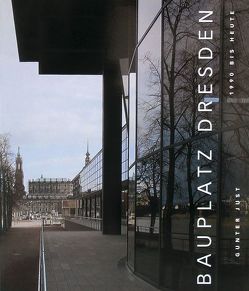 Bauplatz Dresden – 1990 bis heute von Friedrich,  Annette, Guratzsch,  Dankwart, Just,  Gunter, Sack,  Manfred, Walter,  Jörn