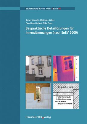 Baupraktische Detaillösungen für Innendämmungen (nach EnEV 2009). von Liebert,  Geraldine, Oswald,  Rainer, Sous,  Silke, Zöller,  Matthias