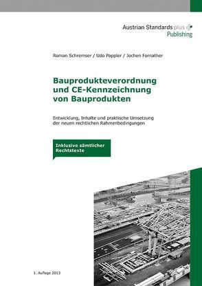 Bauprodukteverordnung und CE-Kennzeichnung von Bauprodukten von Fornather,  Jochen, Pappler,  Udo, Schremser,  Roman