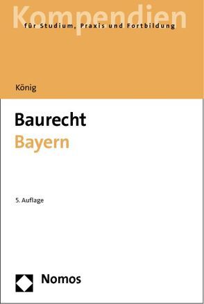 Baurecht Bayern von König,  Helmut