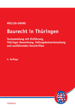 Baurecht in Thüringen von Müller-Grune,  Sven