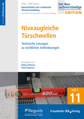 Baurechtliche und -technische Themensammlung. Heft 11: Niveaugleiche Türschwellen. von Boldt,  Antje, Dilanas,  Maria, Popescu,  Paul, Zöller,  Matthias