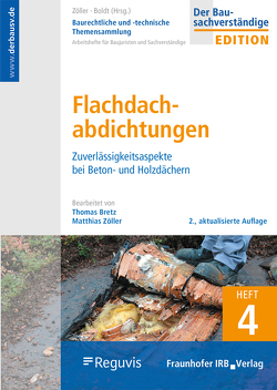 Baurechtliche und -technische Themensammlung. Heft 4: Flachdachabdichtungen. von Boldt,  Antje, Bretz,  Thomas, Zöller,  Matthias