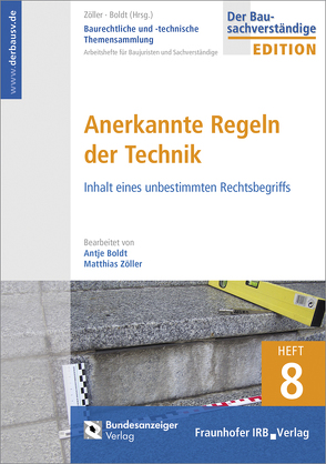 Baurechtliche und -technische Themensammlung. Heft 8: Anerkannte Regeln der Technik. von Boldt,  Antje, Zöller,  Matthias