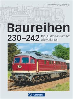 Baureihen 230-242 von Bürgel,  Sven, Dostal,  Michael