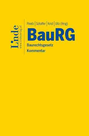 BauRG | Baurechtsgesetz von Krist,  Andreas, Mayer,  Matthias, Pinetz,  Erik, Reinold,  Jürgen, Schaffer,  Erich, Uitz,  Markus