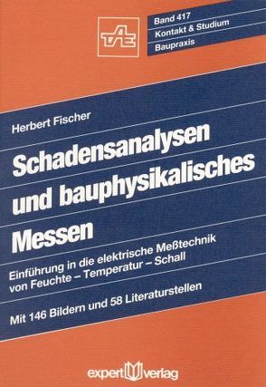 Bauschadensanalysen und bauphysikalisches Messen von Fischer,  Herbert