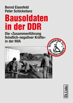 Bausoldaten in der DDR von Eisenfeld,  Bernd, Schicketanz,  Peter
