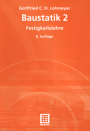 Baustatik 2 – Festigkeitslehre von Lohmeyer,  Gottfried C O