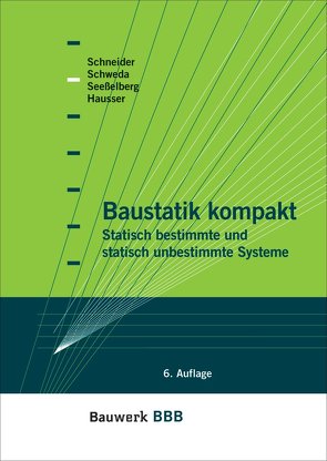 Baustatik kompakt von Hausser,  Ch., Schneider,  K.-J., Schweda,  E., Seeßelberg,  Ch.