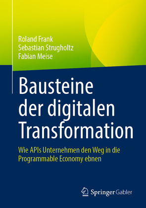 Bausteine der digitalen Transformation von Frank,  Roland, Meise,  Fabian, Strugholtz,  Sebastian