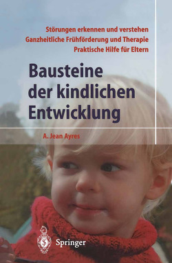 Bausteine der kindlichen Entwicklung von Ayres,  A.Jean, Flehmig,  I., Flehmig,  R.-W., Robbins,  J.