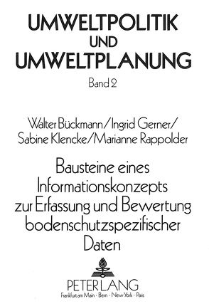 Bausteine eines Informationskonzepts zur Erfassung und Bewertung bodenschutzspezifischer Daten von Bückmann,  Walter, Gerner,  Ingrid, Klencke,  Sabine