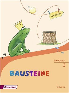 BAUSTEINE Lesebuch – Ausgabe 2014 für Bayern von Fiedler,  Jutta, Grunert,  Heidi, Krull,  Susan, Webersberger,  Annette, Werthmann,  Franz