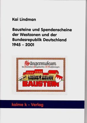 Bausteine und Spendenscheine der Westzonen und der Bundesrepublik Deutschland 1945 – 2001 von Lindman,  Kai