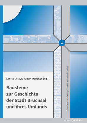 Bausteine zur Geschichte der Stadt Bruchsal und ihres Umlands von Dussel,  Konrad, Treffeisen,  Jürgen