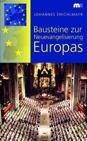 Bausteine zur Neuevangelisierung Europas von Enichlmayr,  Johannes