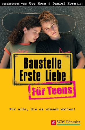 Baustelle Erste Liebe für Teens von Horn,  Daniel, Horn,  Ute